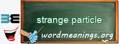 WordMeaning blackboard for strange particle